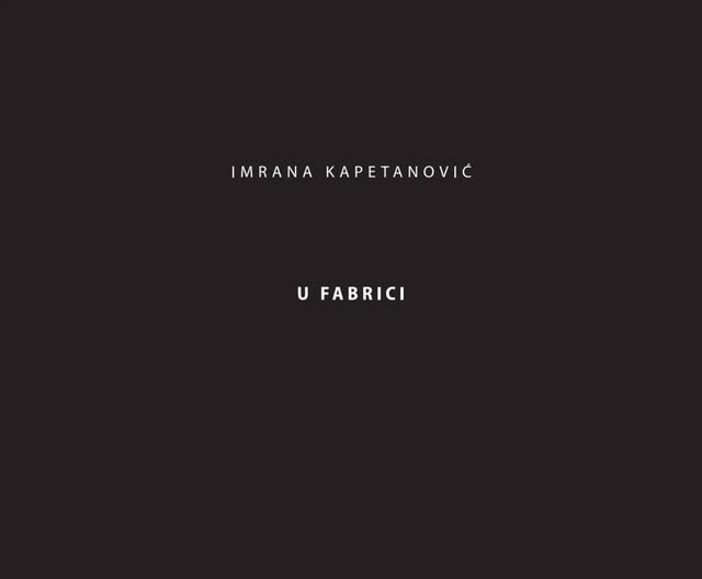 Izložba fotografija „U Fabrici“ autorice Imrane Kapetanović